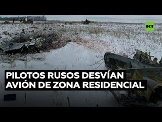 Los pilotos del avión ruso derribado por kiev lograron desviarlo para que no cayera en una zona residencial