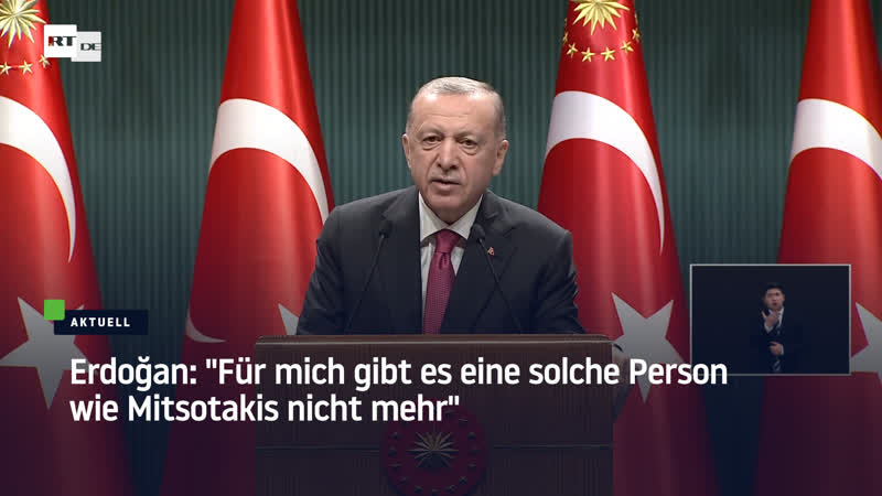 Erdoğan "für mich gibt es eine solche person wie mitsotakis nicht mehr"