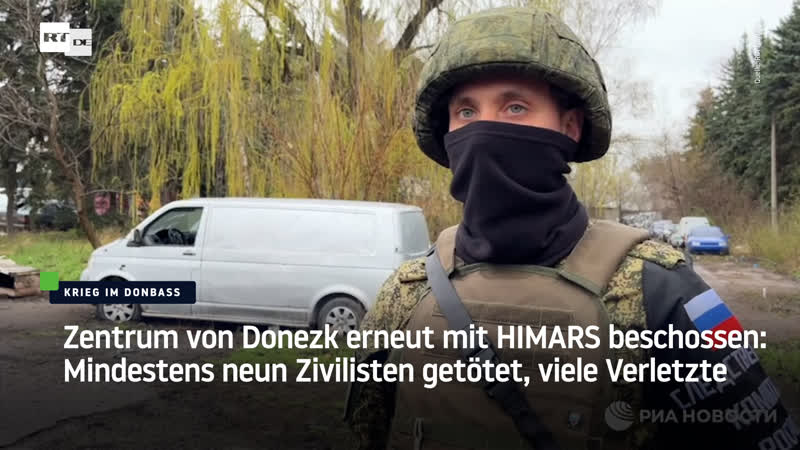 Zentrum von donezk erneut mit himars beschossen mindestens neun zivilisten getötet, viele verletzte