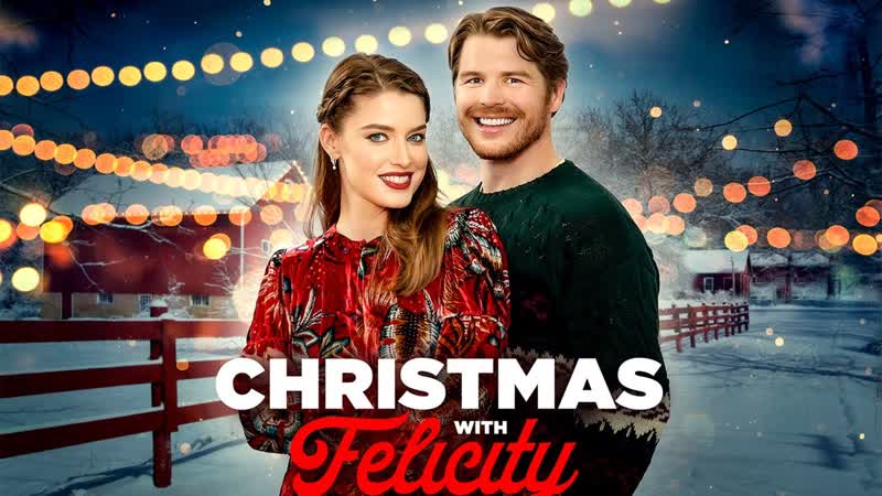 Рождество с фелисити (2021) christmas with felicity