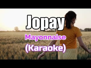 Jopay mayonnaise (karaoke)