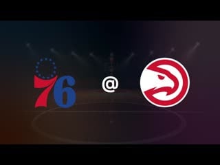 Philadelphia 76ers at atlanta hawks