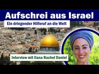 Aufschrei aus israel ein dringender hilferuf an die welt interview mit ilona rachel daniel [#interview]