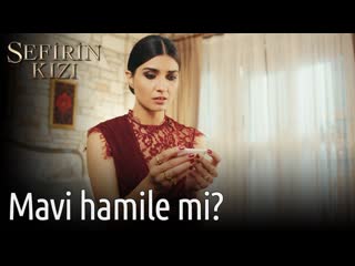 Sefirin kızı 47 bölüm mavi hamile mi