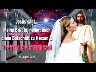 0983 meine bräute, nehmt euch diese botschaft zu herzen und trefft mich im ballsaal ❤️ 19 august 2022