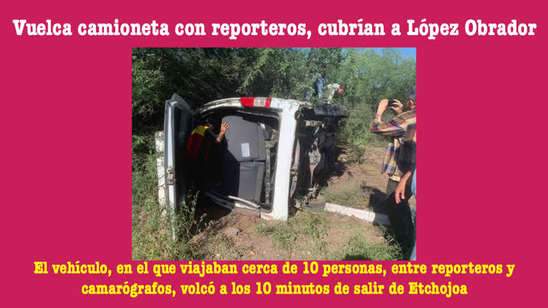 |🇲🇽vuelca camioneta con reporteros, cubrían a lópez obrador
