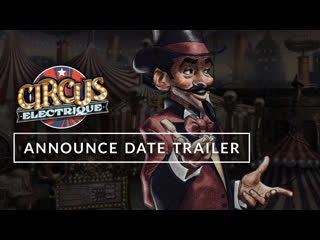 Circus electrique announce date trailer