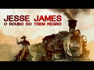 Jesse james e o roubo do trem negro western (dublado)