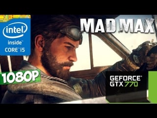 Mad max (i5 3570k + gtx 770) 1080p60fps