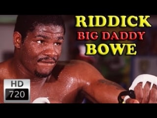 Riddick "big daddy" bowe highlights knockouts