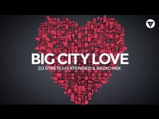 Dj stretch big city love [clubmasters records]