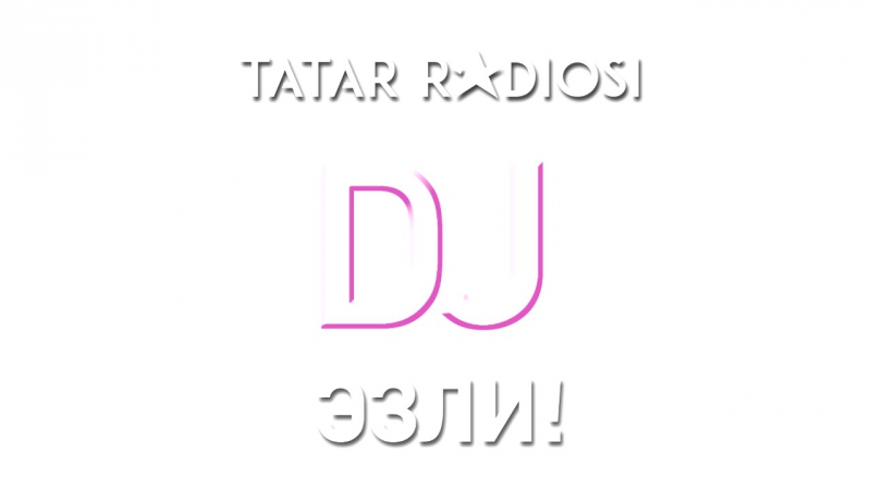 Tatar radiosi dj эзли!