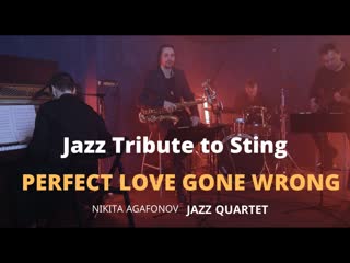 Perfect love gone wrong nikita agafonov jazz quartet