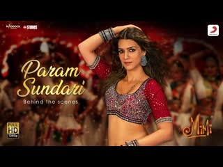 Param sundari – behind the scenes | mimi | kriti sanon, pankaj tripathi | a r rahman | shreya | amitabh