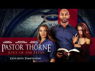 Пастор торн похоть плоти (2022) pastor thorne lust of the flesh