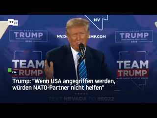 Trump "wenn usa angegriffen werden, würden nato partner nicht helfen"