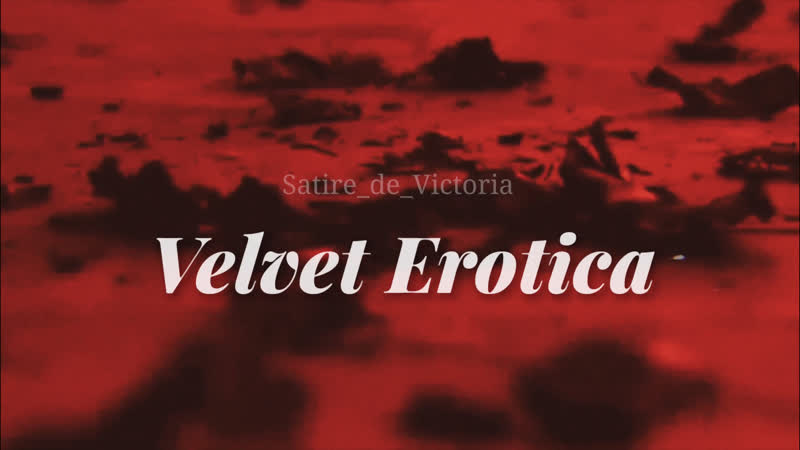 Трейлер к фанфику velvet erotica by satire de victoria
