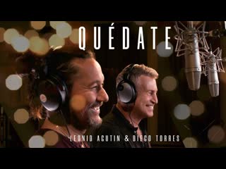 Leonid agutin diego torres quédate (video oficial)