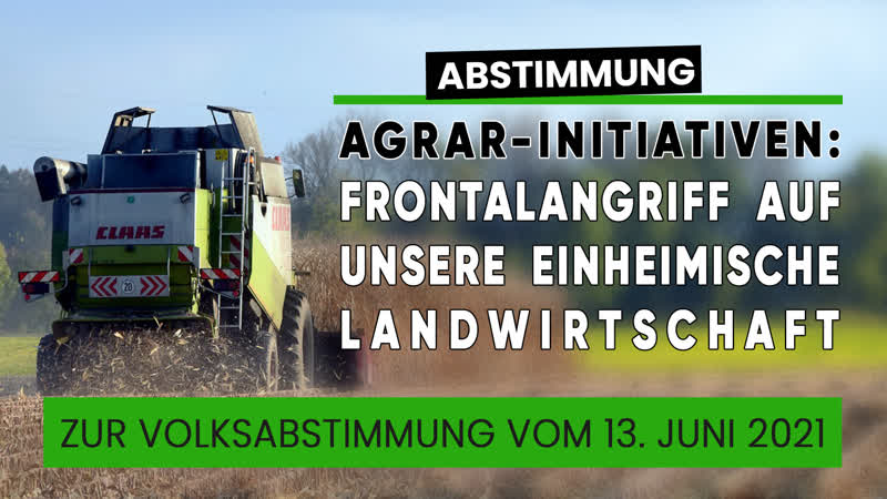 Agrar initiativen frontalangriff auf unsere einheimische landwirtschaft zur abstimmung vom 13 juni 2021 [medienkommentar]