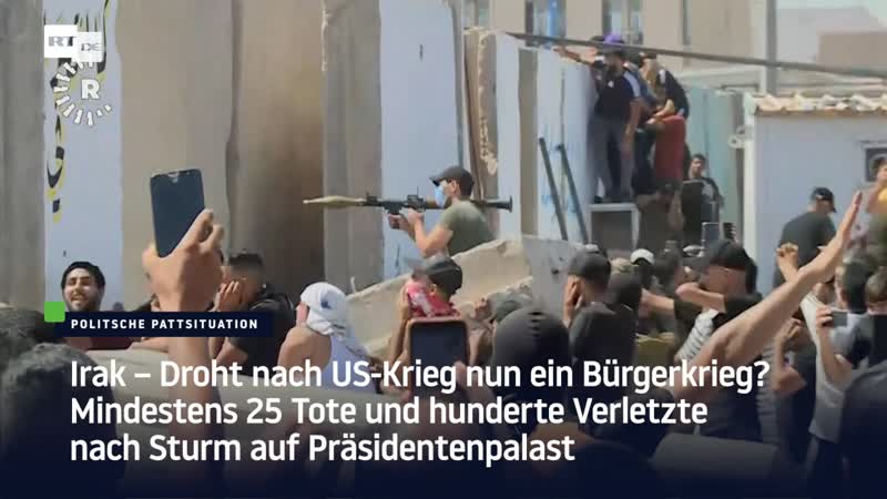 Irak – droht nach us krieg nun ein bürgerkrieg? mindestens 25 tote und hunderte verletzte nach sturm auf präsidentenpalast