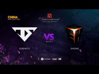 Serenity vs ehome, ti9 qualifiers cn, bo1 [eiritel 4ce]