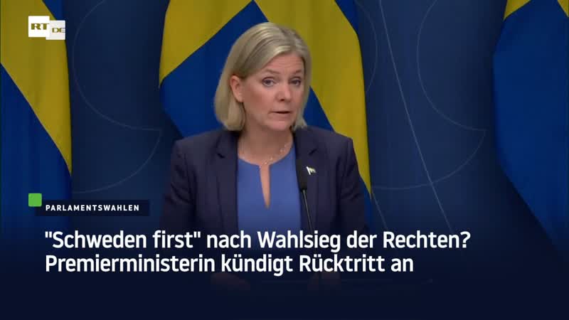 "schweden first" nach wahlsieg der rechten? premierministerin kündigt rücktritt an