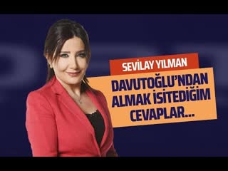 Davutoğlu ndan almak i̇stedi̇ği̇m cevaplar (sevilay yılman gazeteoku sesli makale)