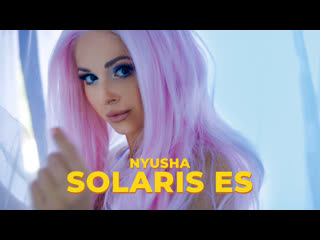 Nyusha solaris es (премьера 2020)