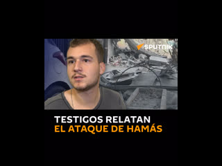 Los testigos de los ataques de hamás comparten sus historias