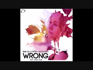 Rene de la mone dj iq talo ft laura julie wrong (alex megane newdance edit)