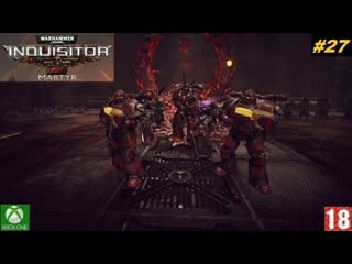 Warhammer 40,000 inquisitor – martyr прохождение #27 (2018)(без комментариев)