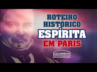 Roteiro histórico espírita em paris (2017)