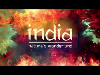 India natures wonderland s01e01