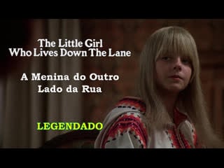 The little girl who lives down the lane ou a menina do outro lado da rua (1976) de nicolas gessner legendado