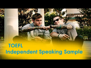 Toefl independent speaking sample | friendship | new forward