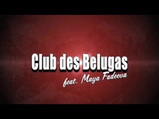 Club des belugas feat maya fadeeva save a little love for me