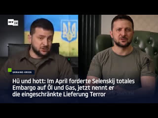 Hü und hott im april forderte selenskij totales embargo auf öl und gas, jetzt nennt er die eingeschränkte lieferung porn