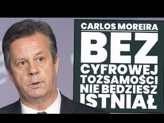 Carlos moreira jeśli nie będziesz miał tożsamości cyfrowej, nie będziesz istniał!