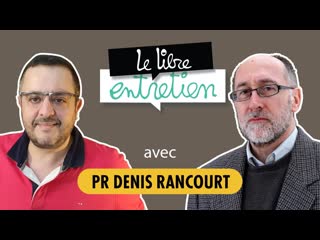 Le libre entretien #11 avec le pr denis rancourt