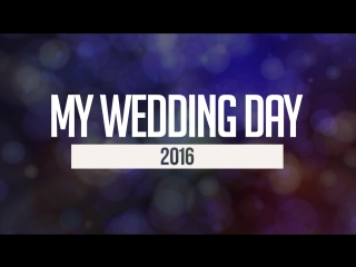 "my wedding day" 2016год