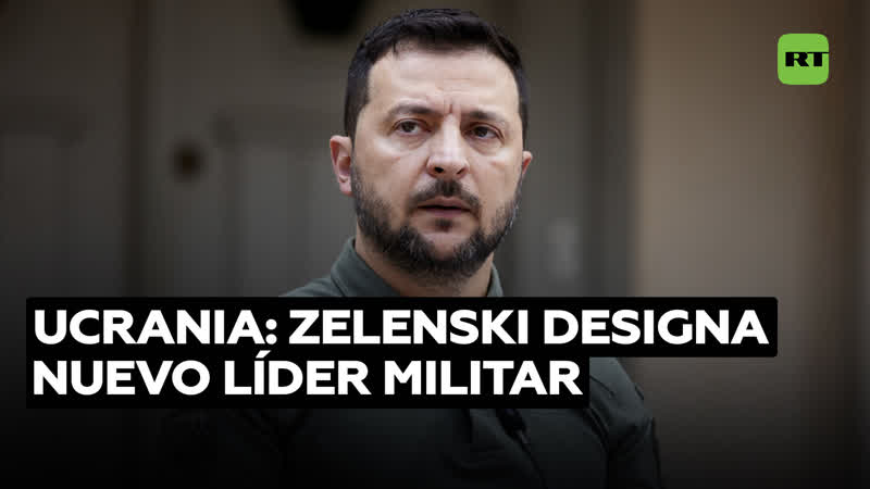Zelenski nombra un nuevo comandante en jefe del ejército de ucrania