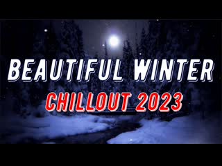 Pavel gnetetsky beautiful winter chillout 2023