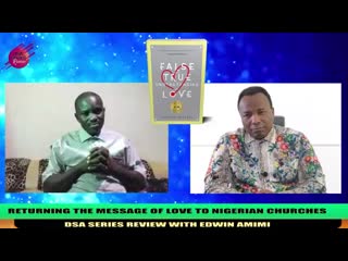 123 2019 03 16 returning the message of love to nigerian churches dsa series review with edwin