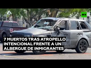 7 muertos tras un atropello intencional frente a un albergue de inmigrantes en texas