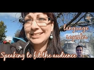 Speaking to fit the audience | language register
