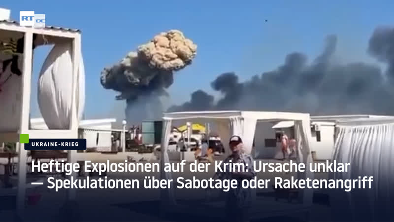 Heftige explosionen auf der krim ursache unklar spekulationen über sabotage oder raketenangriff