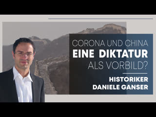 Historiker daniele ganser corona und china – eine diktatur als vorbild? [medienkommentar]