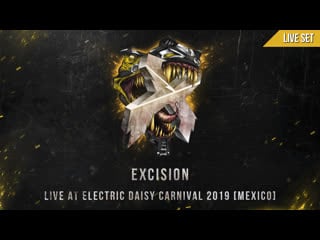 Excision – live @ electric daisy carnival 2019 (mexico)