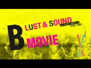 B movie lust & sound in west berlin 1979 1989