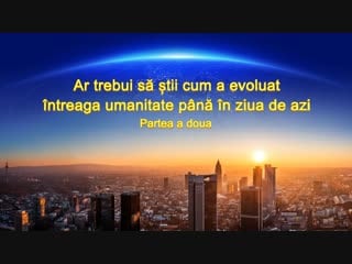 Cuvântul lui dumnezeu „ar trebui să știi cum a evoluat întreaga umanitate până în ziua de azi” (2)